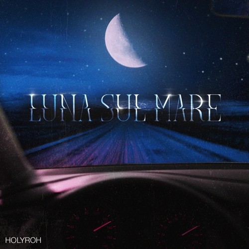 Holyroh - Luna sul mare